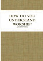 How Do You Understand Worship?