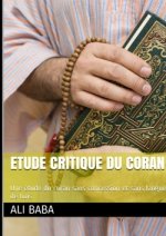 Etude Critique Du Coran: Une Etude Du Coran Sans Concession Et Sans Langue De Bois