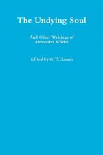 Undying Soul and Other Writings of Alexander Wilder