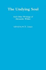 Undying Soul and Other Writings of Alexander Wilder