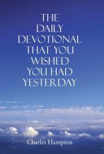 Daily Devotional That You Wished You Had Yesterday