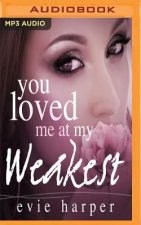 YOU LOVED ME AT MY WEAKEST   M