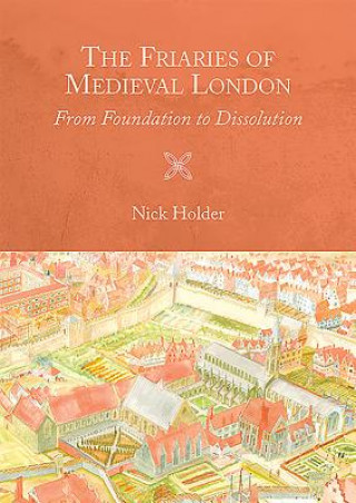 Friaries of Medieval London