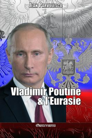 Vladimir Poutine & l'Eurasie