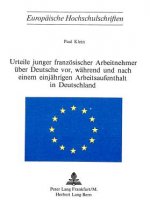 Urteile junger franzoesischer Arbeitnehmer ueber Deutsche vor, waehrend und nach einem einjaehrigen Arbeitsaufenthalt in Deutschland