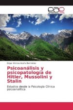 Psicoanálisis y psicopatología de Hitler, Mussolini y Stalin