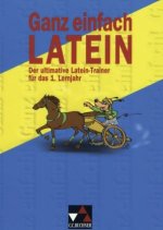 Ganz einfach Latein. 1. Lernjahr. Der ultimative Latein-Trainer