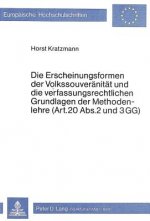 Die Erscheinungsformen der Volkssouveraenitaet und die verfassungsrechtlichen Grundlagen der Methodenlehre (Art. 20 Abs. 2 und 3 GG)