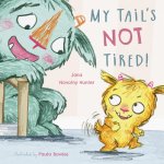 MY TAILS NOT TIRED