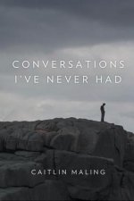 Conversations I've Never Had