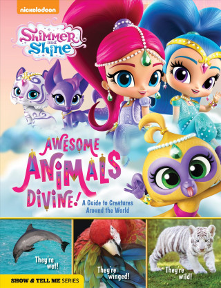 Shimmer and Shine: Awesome Animals Divine!: A Guide to Creatures Around the World