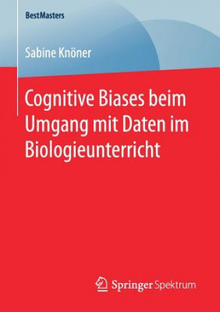 Cognitive Biases Beim Umgang Mit Daten Im Biologieunterricht