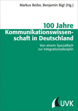 100 Jahre Kommunikationswissenschaft in Deutschland