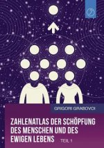 Zahlenatlas Der Schopfung Des Menschen Und Des Ewigen Lebens - Teil 1 (German Edition)