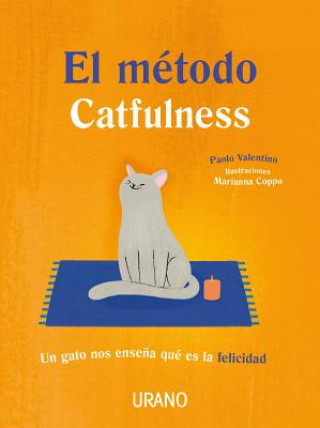 El método Catfulness : un gato nos ense?a qué es la felicidad