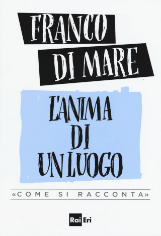 L'anima di un luogo. «Come si racconta»