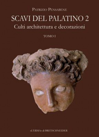 Scavi del Palatino 2: Culti, Architettura E Decorazioni. in Due Volumi