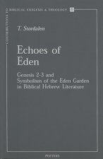 Echoes of Eden: Genesis 2-3 and Symbolism of the Eden Garden in Biblical Hebrew Literature