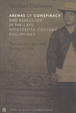 Arenas of Conspiracy and Rebellioni in the Late Nineteenth-Century Philippines