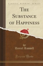 The Substance of Happiness (Classic Reprint)