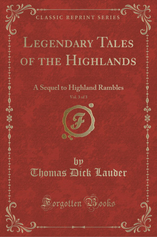 Legendary Tales of the Highlands, a Sequel, Vol. 3 of 3