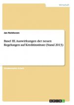 Basel III. Auswirkungen der neuen Regelungen auf Kreditinstitute (Stand 2013)