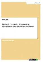 Business Continuity Management. Definitionen, Anforderungen, Standards