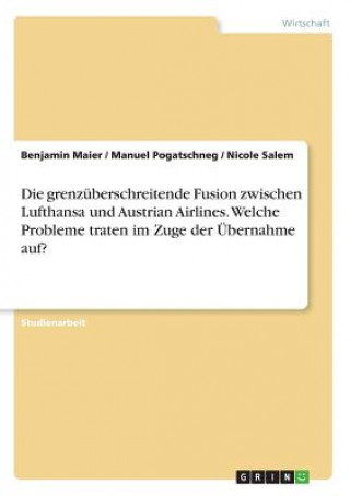 grenzuberschreitende Fusion zwischen Lufthansa und Austrian Airlines. Welche Probleme traten im Zuge der UEbernahme auf?