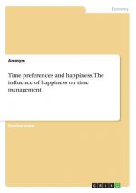 Time Preferences and Happiness. the Influence of Happiness on Time Management