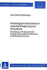 Amtstraeger im Grenzbereich zwischen Regierung und Verwaltung