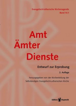 Evangelisch-Lutherische Kirchenagende Band IV/1: Amt - Ämter - Dienste