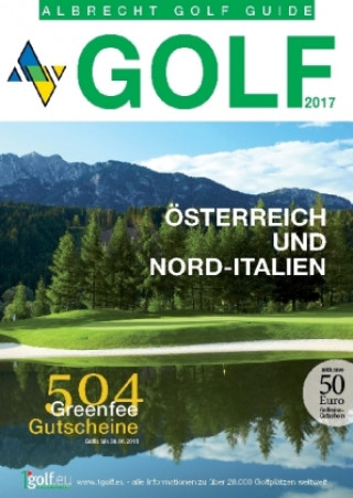 Golf Guide Österreich und Nord-Italien 2017 inklusive Gutscheinbuch
