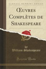 Uvres Completes de Shakespeare (Classic Reprint)
