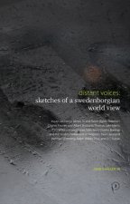 Distant Voices: Sketches of a Swedenborgian World View: Essays on Henry James, Sr and Ralph Waldo Emerson; Charles Fourier and Albert Brisbane; Thomas