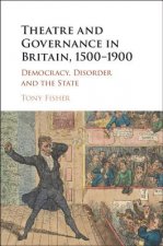 Theatre and Governance in Britain, 1500-1900