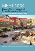 Meetings - Ethnographies of Organizational Process, Bureaucracy and Assembly
