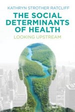Social Determinants of Health - Looking Upstream