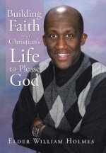Building Faith in a Christian's Life to Please God