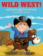 Wild West! Adventures in Texas Coloring Book