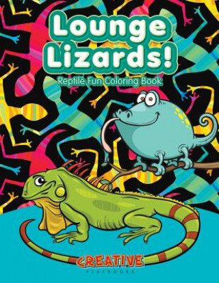 Lounge Lizards! Reptile Fun Coloring Book