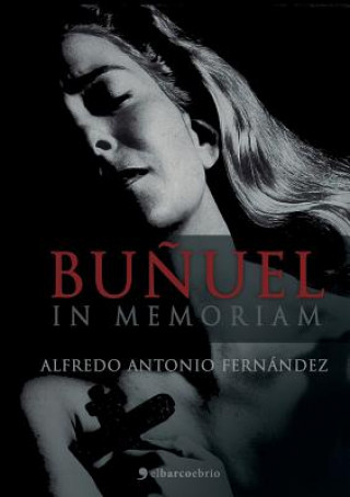 Bunuel in Memoriam