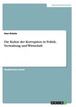 Die Kultur der Korruption in Politik, Verwaltung und Wirtschaft