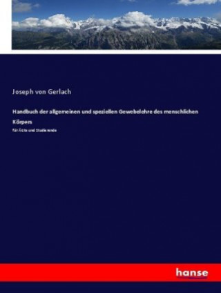 Handbuch der allgemeinen und speziellen Gewebelehre des menschlichen Koerpers