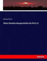 Wiens Buchdruckergeschichte bis M.D.I.X