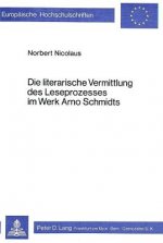 Die literarische Vermittlung des Leseprozesses im Werk Arno Schmidts