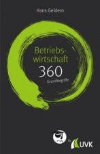 Betriebswirtschaft: 360 Grundbegriffe kurz erklärt