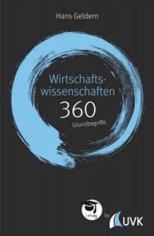 Wirtschaftswissenschaften: 360 Grundbegriffe kurz erklärt