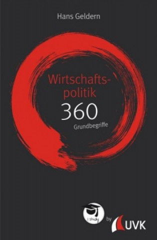 Wirtschaftspolitik: 360 Grundbegriffe kurz erklärt