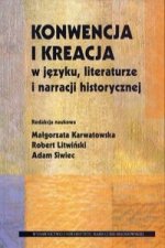 Konwencja i kreacja w jezyku literaturze i narracji historycznej