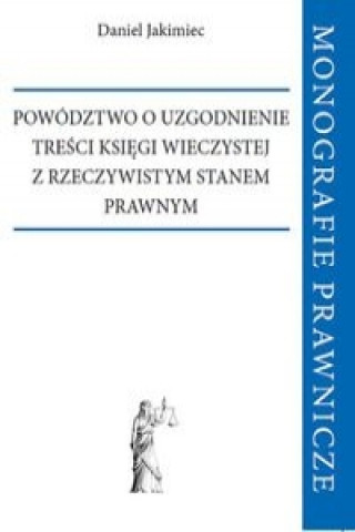 Powodztwo o uzgodnienie tresci ksiegi wieczystej z rzeczywistym stanem prawnym